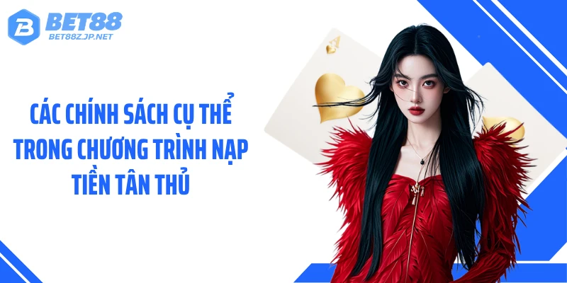 Nạp Tiền Tân Thủ BET88 - Chi Thưởng 100% Lên Đến 200K