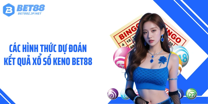Keno BET88 - Hành Trình Săn Số Theo Nhịp Cực Nhanh