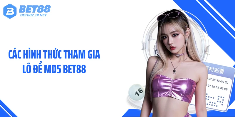 Lô Đề MD5 BET88 - Công Nghệ MD5 Đảm Bảo Kết Quả Xanh Chín