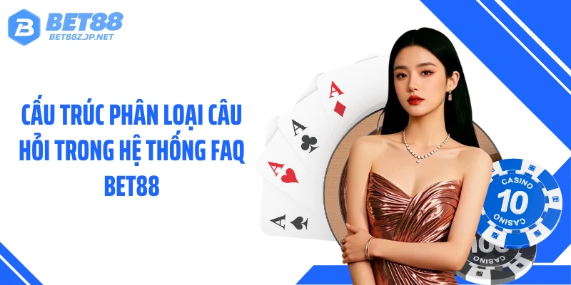 Câu Hỏi Thường Gặp BET88 - Hệ Thống Giải Đáp Cực Kỳ Chi Tiết