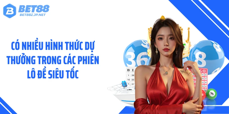Lô Đề Siêu Tốc BET88 - Chu Kỳ Quay Liên Tục, Trả Thưởng 24/7