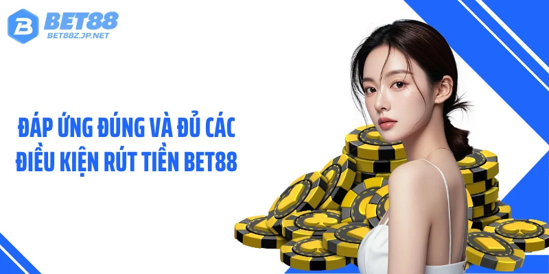 Rút Tiền BET88: Hướng Dẫn Quy Trình Nhận Thưởng Cực Nhanh