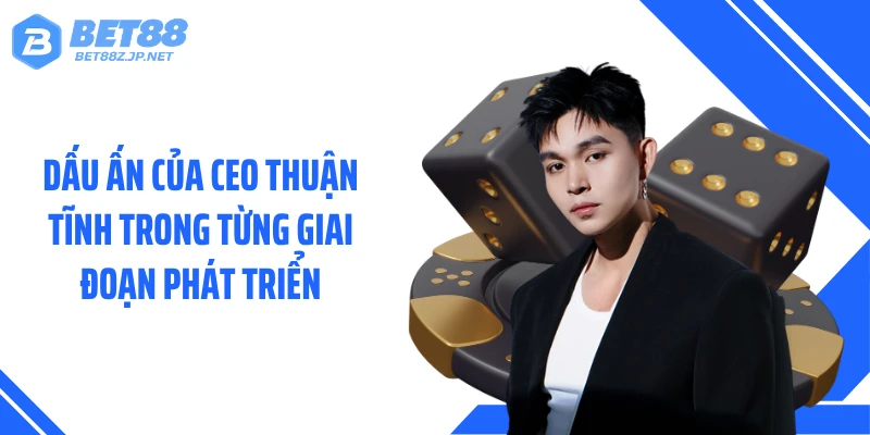 CEO Thuận Tĩnh - Tầm Nhìn Đưa BET88 Bứt Phá Mạnh Mẽ