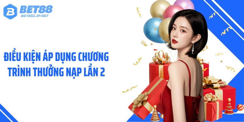 Thưởng Nạp Lần 2 BET88 - Bùng Nổ Ưu Đãi, Nhận Thưởng Cực Đã