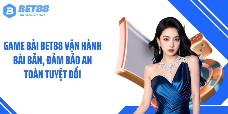 Game Bài BET88 Khuấy Đảo Thị Trường Bằng Kho Thưởng Lớn