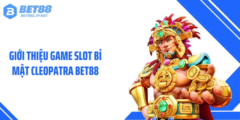 Bí Mật Cleopatra BET88 Dẫn Lối Tới Kho Báu Bị Lãng Quên 