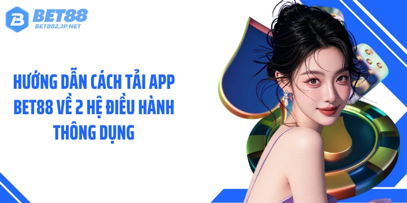 Tải App BET88: Bí Quyết Tăng Tốc Truy Cập Chỉ Sau 2 Phút