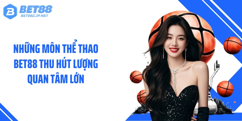 Thể Thao BET88 Bùng Nổ Kèo Hot, Tâm Điểm Mọi Giải Đấu