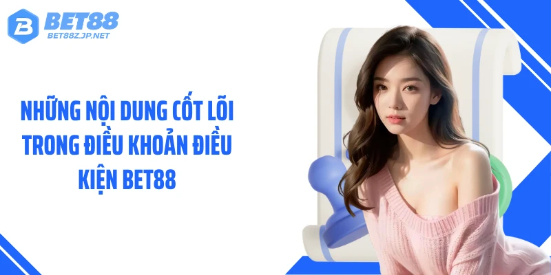 Điều Khoản Và Điều Kiện BET88: Quy Tắc Quyết Định Quyền Lợi