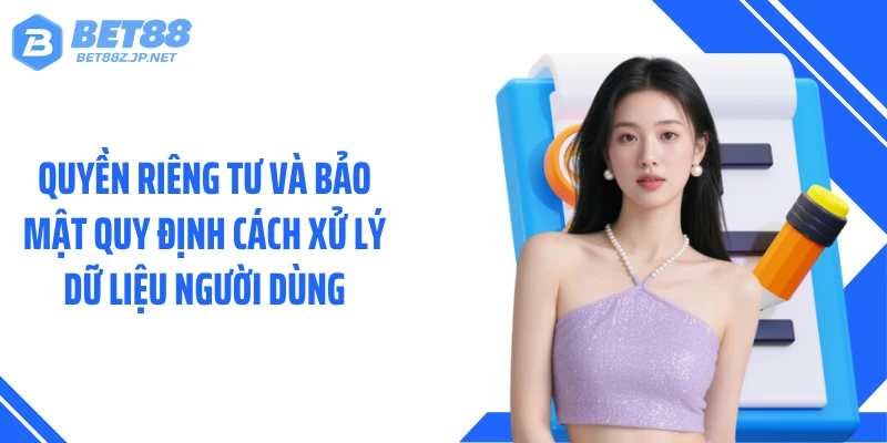 Quyền Riêng Tư Và Bảo Mật BET88: Lá Chắn Dữ Liệu Nhiều Lớp