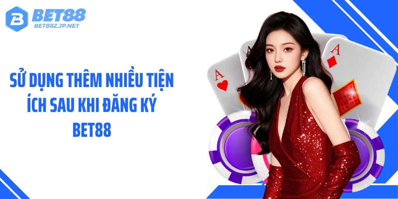 Đăng Ký BET88 Chỉ 2 Phút, Mở Khóa Ưu Đãi Cực Lớn