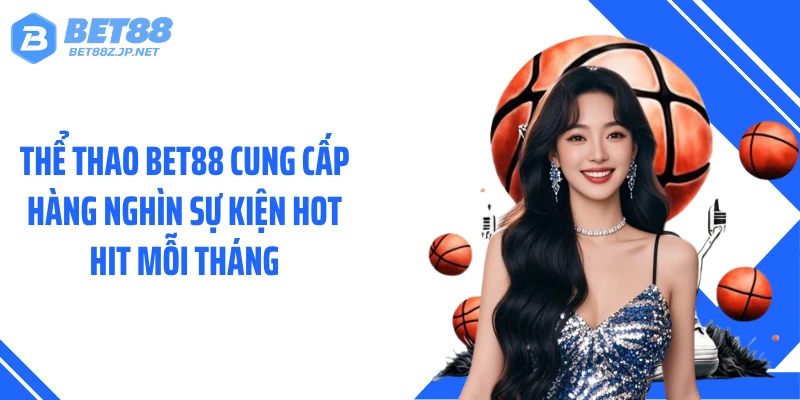 Thể Thao BET88 Bùng Nổ Kèo Hot, Tâm Điểm Mọi Giải Đấu