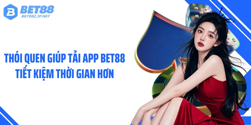 Tải App BET88: Bí Quyết Tăng Tốc Truy Cập Chỉ Sau 2 Phút