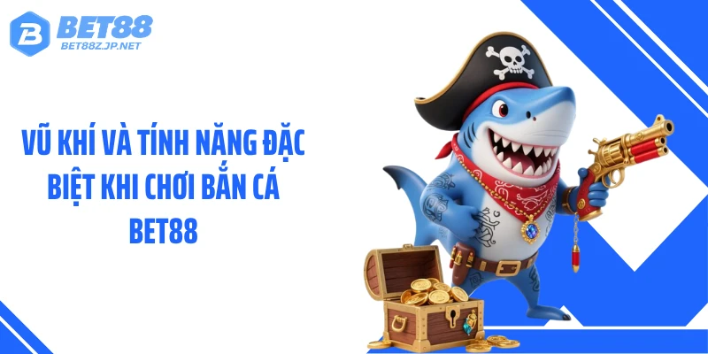 Bắn Cá BET88 Gây Sốt Với Kho Thưởng Khủng Mỗi Ngày